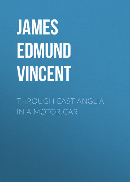 Through East Anglia in a Motor Car (James Edmund Vincent). 