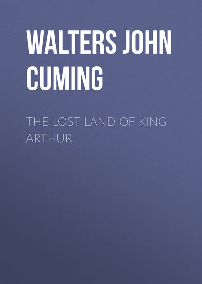 The Lost Land of King Arthur (Walters John Cuming). 