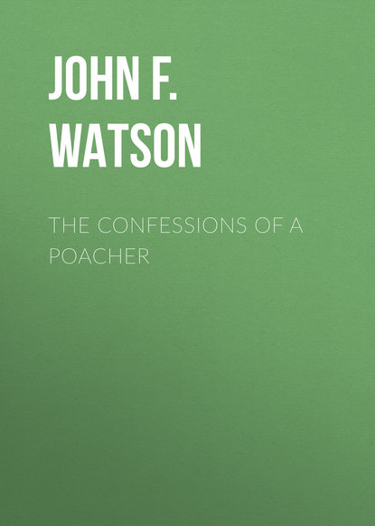 The Confessions of a Poacher (John F.L.S. Watson). 