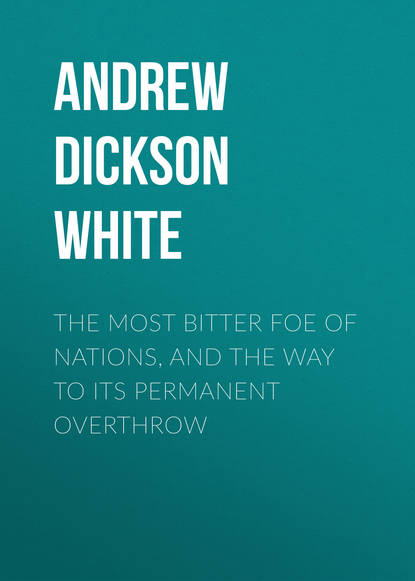 The Most Bitter Foe of Nations, and the Way to Its Permanent Overthrow - Andrew Dickson White