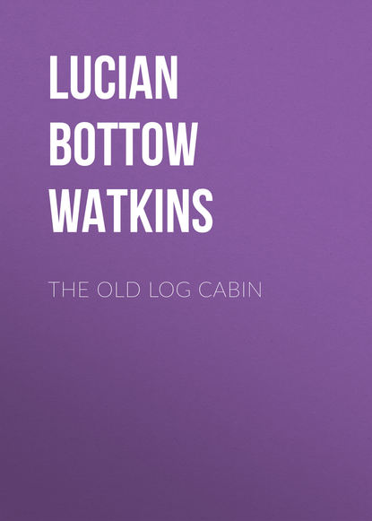 The Old Log Cabin - Lucian Bottow Watkins