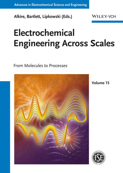 Группа авторов - Electrochemical Engineering Across Scales