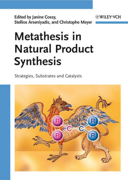 Группа авторов — Metathesis in Natural Product Synthesis