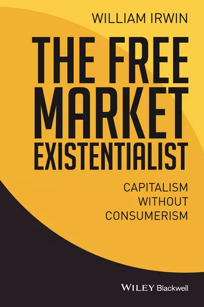 Обложка книги The Free Market Existentialist, William  Irwin