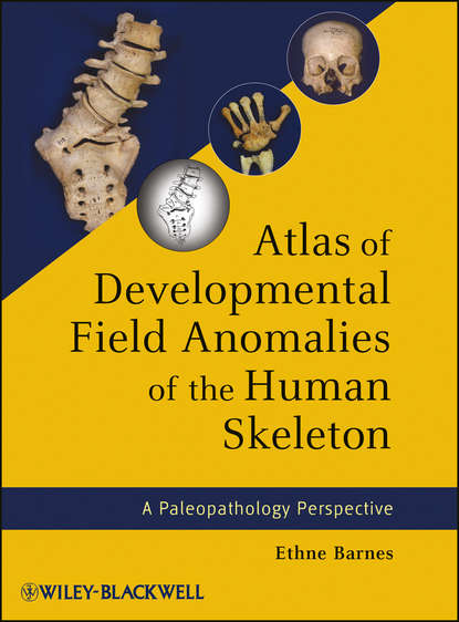 Ethne Barnes - Atlas of Developmental Field Anomalies of the Human Skeleton