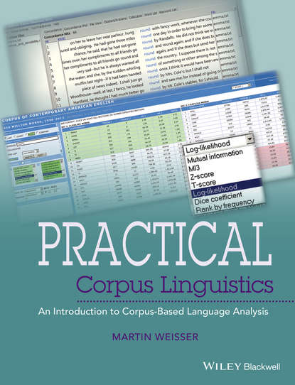 Martin  Weisser - Practical Corpus Linguistics. An Introduction to Corpus-Based Language Analysis