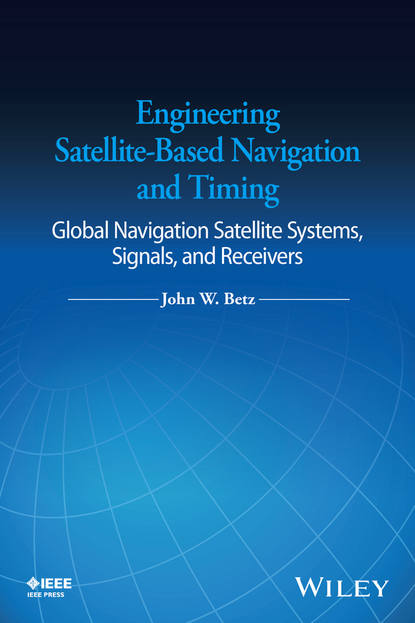 John W. Betz - Engineering Satellite-Based Navigation and Timing