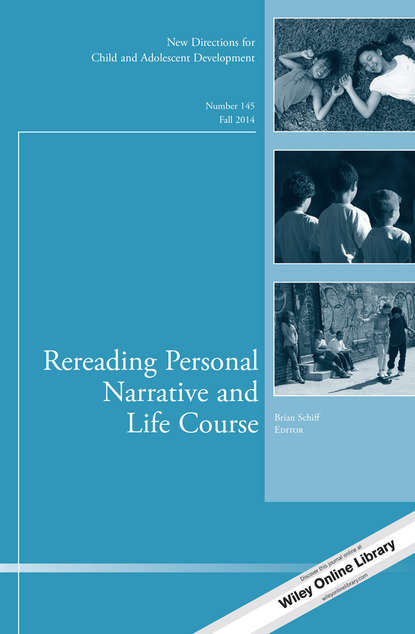 

Rereading Personal Narrative and Life Course. New Directions for Child and Adolescent Development, Number 145