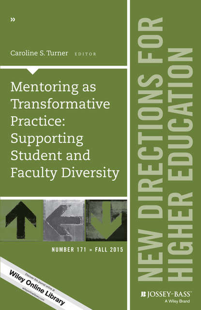 

Mentoring as Transformative Practice: Supporting Student and Faculty Diversity. New Directions for Higher Education, Number 171