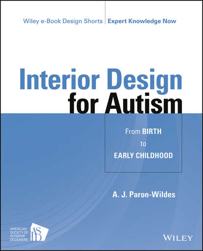 Interior Design for Autism from Birth to Early Childhood - A. J. Paron-Wildes
