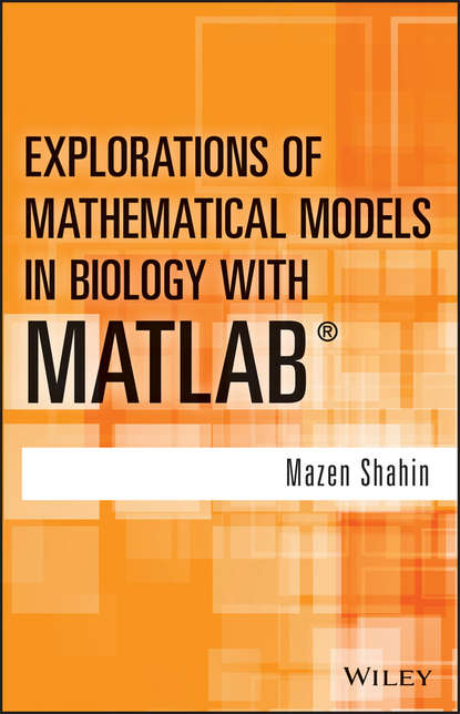 Mazen Shahin - Explorations of Mathematical Models in Biology with MATLAB