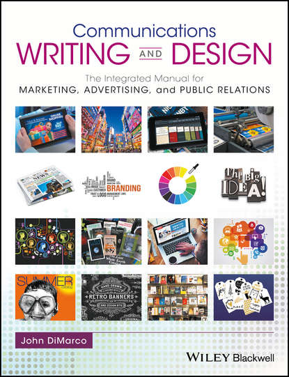 John  DiMarco - Communications Writing and Design. The Integrated Manual for Marketing, Advertising, and Public Relations