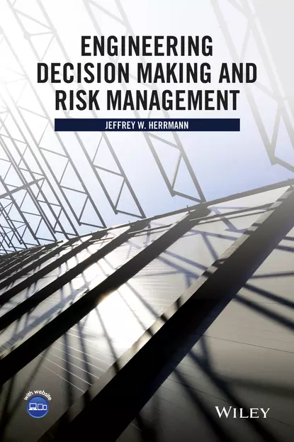 Обложка книги Engineering Decision Making and Risk Management, Jeffrey W. Herrmann