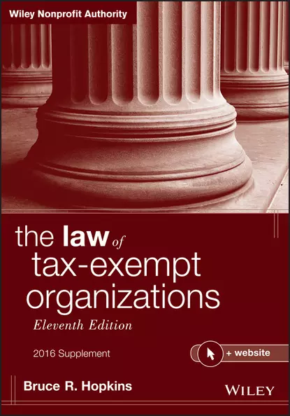 Обложка книги The Law of Tax-Exempt Organizations + Website, Eleventh Edition, 2016 Supplement, Bruce R. Hopkins