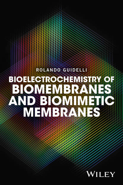 Rolando Guidelli - Bioelectrochemistry of Biomembranes and Biomimetic Membranes