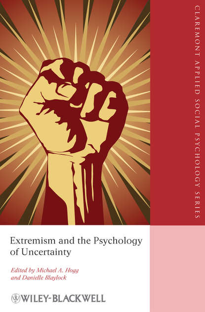 Extremism and the Psychology of Uncertainty - Группа авторов