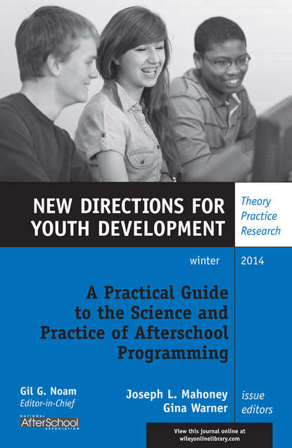 

A Practical Guide to the Science and Practice of Afterschool Programming. New Directions for Youth Development, Number 144