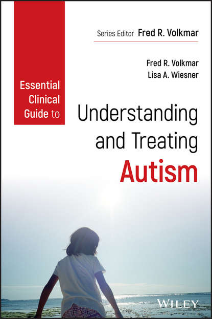 Essential Clinical Guide to Understanding and Treating Autism - Группа авторов