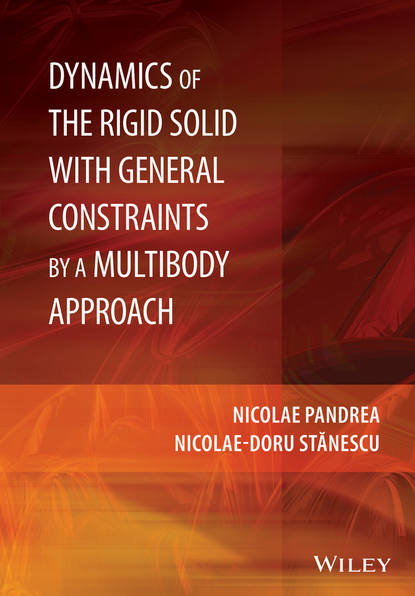 Nicolae-Doru  Stanescu - Dynamics of the Rigid Solid with General Constraints by a Multibody Approach