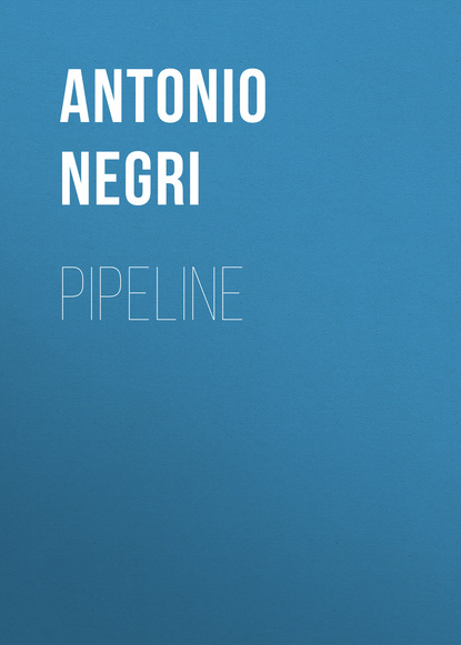 Pipeline - Antonio  Negri