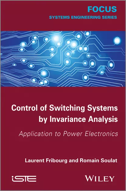 Обложка книги Control of Switching Systems by Invariance Analysis, Laurent Fribourg