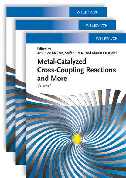 Metal Catalyzed Cross-Coupling Reactions and More, 3 Volume Set - Группа авторов