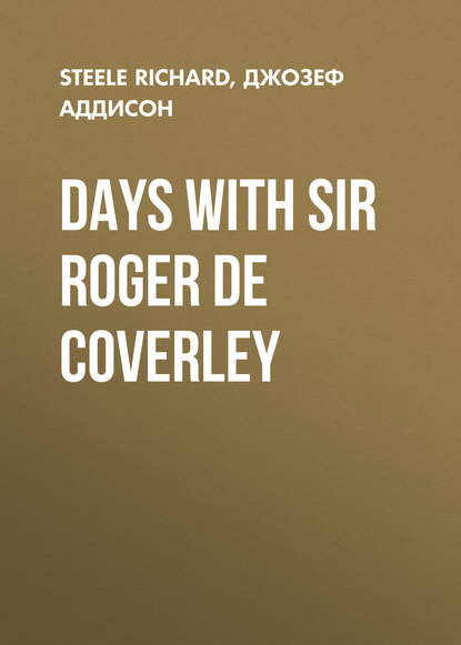 Джозеф Аддисон — Days with Sir Roger De Coverley