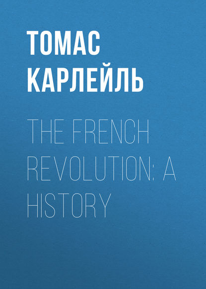 Томас Карлейль — The French Revolution: A History