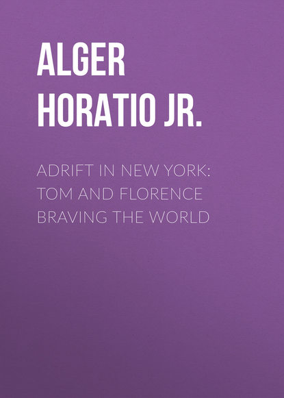 Adrift in New York: Tom and Florence Braving the World (Alger Horatio Jr.). 