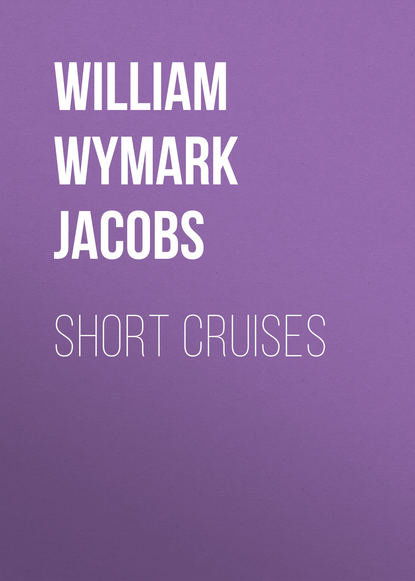 Short Cruises (William Wymark Jacobs). 