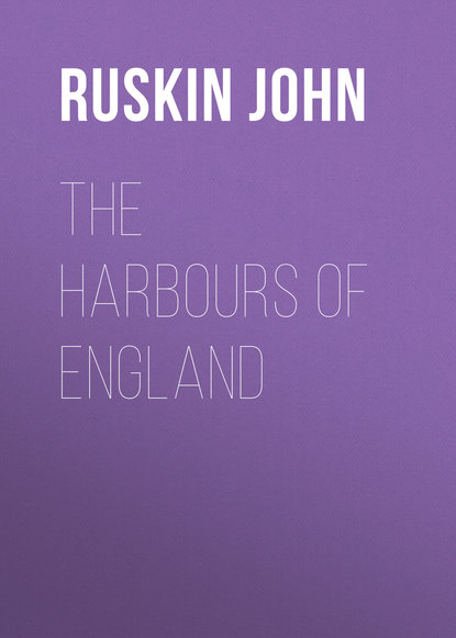 The Harbours of England - Ruskin John