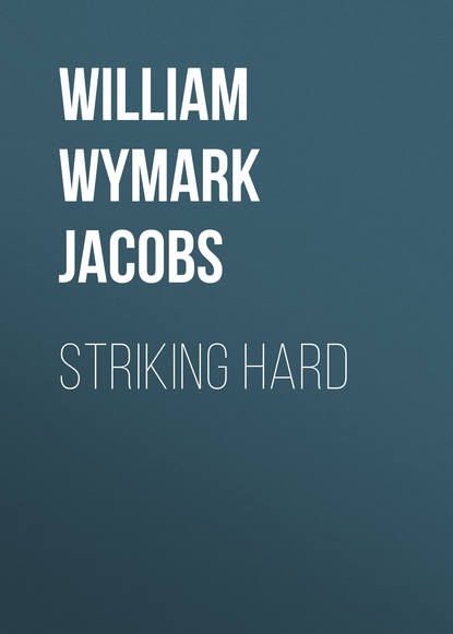 Striking Hard (William Wymark Jacobs). 