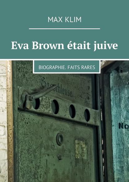 Eva Brown ?tait juive. Biographie. Faits rares