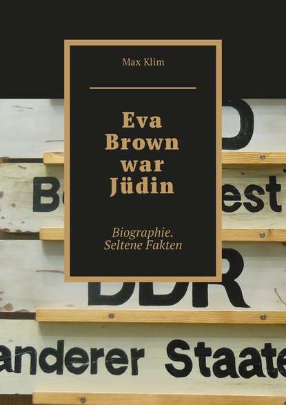 Eva Brown war J?din. Biographie. Seltene Fakten