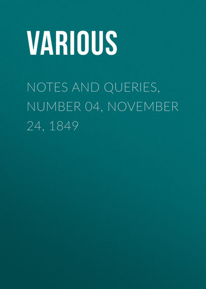 Notes and Queries, Number 04, November 24, 1849 - Various
