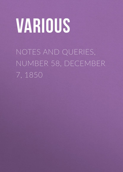 Notes and Queries, Number 58, December 7, 1850 - Various