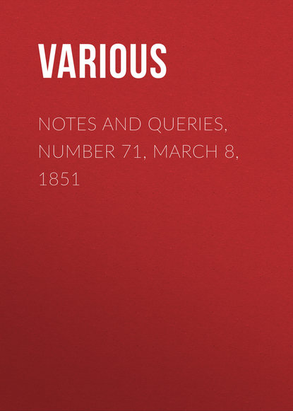 Notes and Queries, Number 71, March 8, 1851 - Various