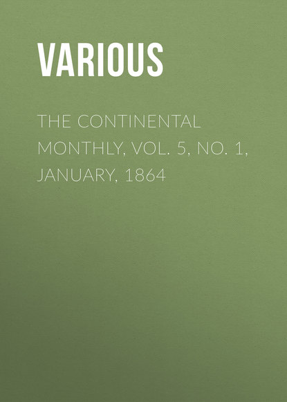 The Continental Monthly, Vol. 5, No. 1, January, 1864 - Various