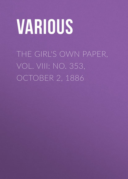 The Girl s Own Paper, Vol. VIII: No. 353, October 2, 1886