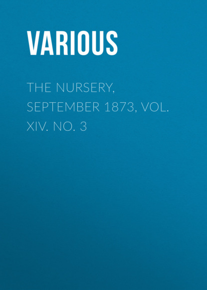 Various — The Nursery, September 1873, Vol. XIV. No. 3