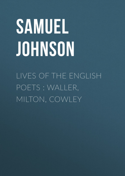 Samuel Johnson — Lives of the English Poets : Waller, Milton, Cowley