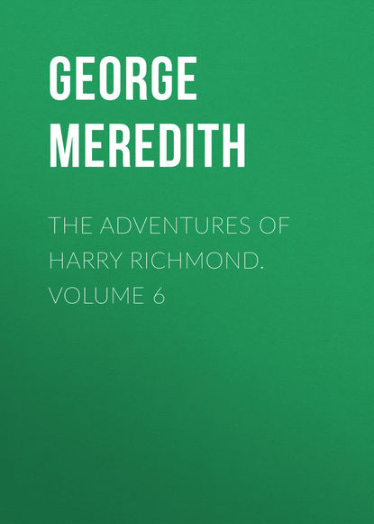 The Adventures of Harry Richmond. Volume 6 (George Meredith). 