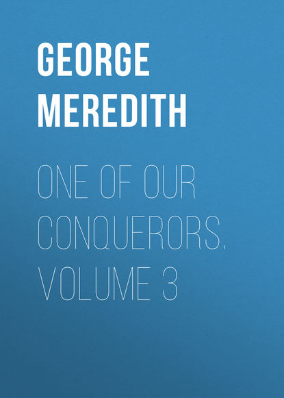 One of Our Conquerors. Volume 3 (George Meredith). 