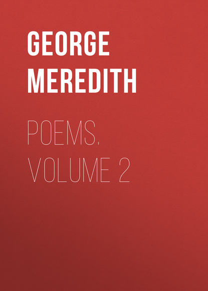 George Meredith — Poems. Volume 2