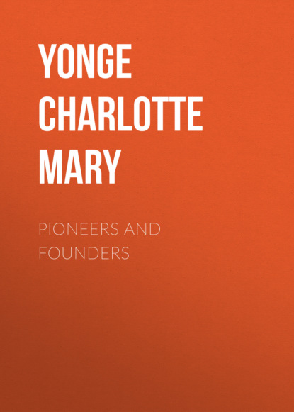 Pioneers and Founders (Yonge Charlotte Mary). 