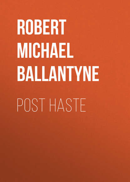 Post Haste - Robert Michael Ballantyne
