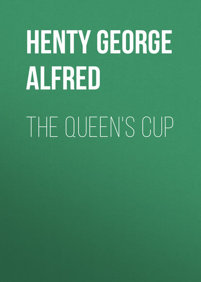 Henty George Alfred — The Queen's Cup