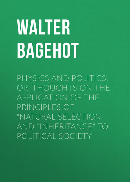 Physics and Politics, or, Thoughts on the application of the principles of natural selection and inheritance to political society