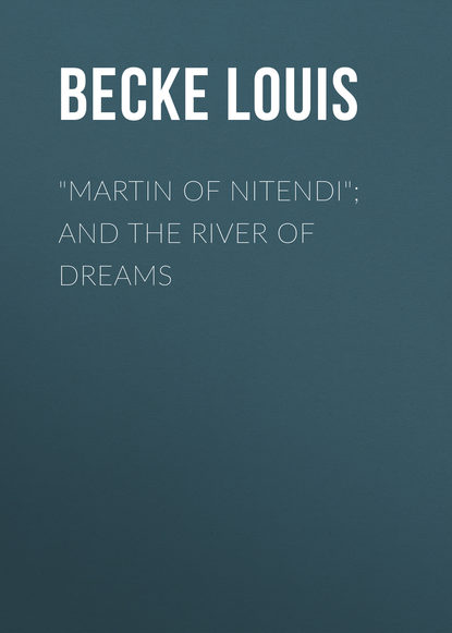 Martin Of Nitendi; and The River Of Dreams (Becke Louis). 