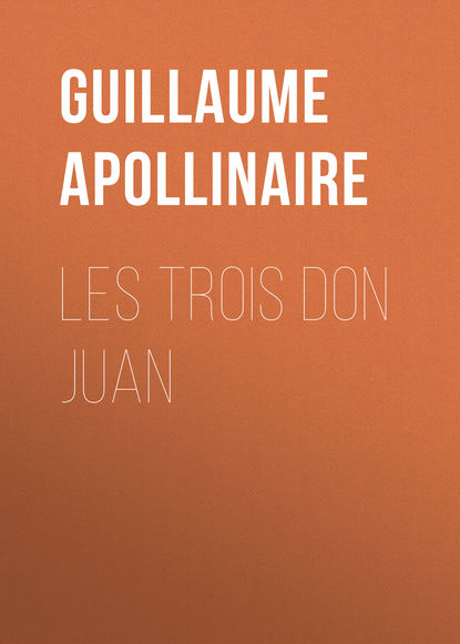 Guillaume Apollinaire — Les trois Don Juan
